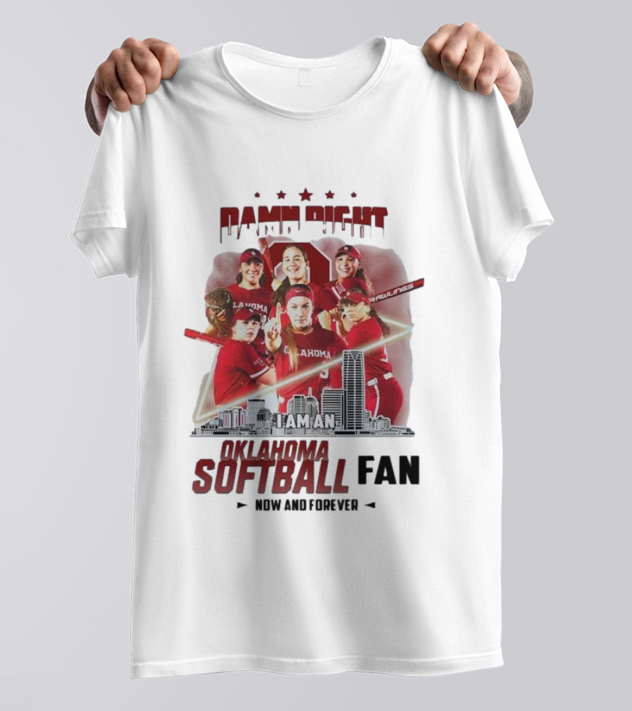 Damn Right I Am An Oklahoma Softball Fan Now And Forever Skyline Team Spirit T-Shirt