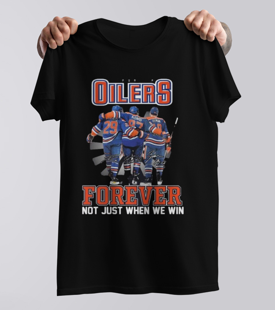 Edmonton Oilers Forever Not Just When We Win Signatures Hockey Men T-Shirt