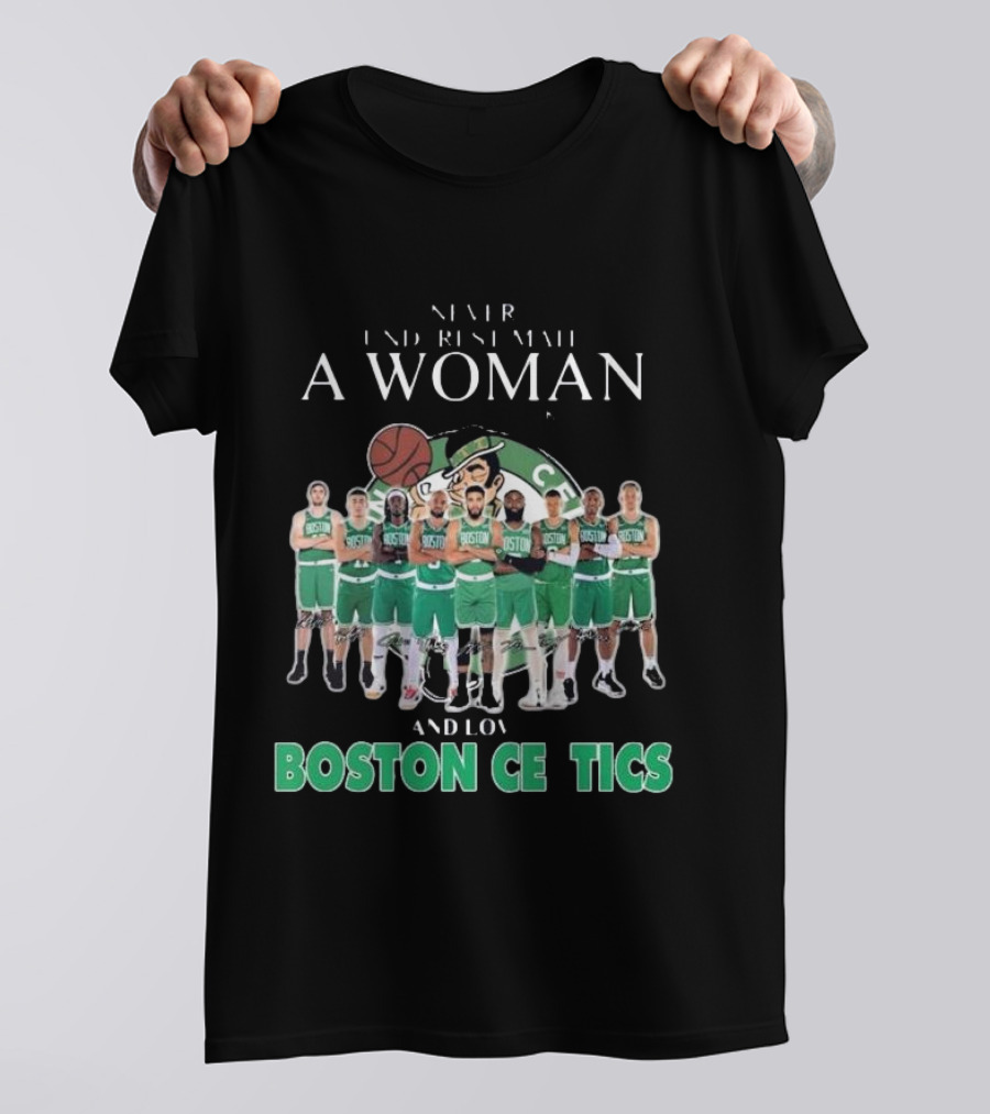 Never Underestimate A Woman Who Loves Boston Celtics Basketball Team T-Shirt