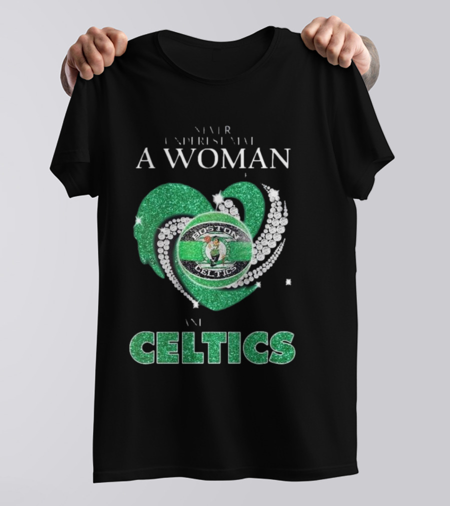 Never Underestimate A Woman Who Loves Boston Celtics T-Shirt