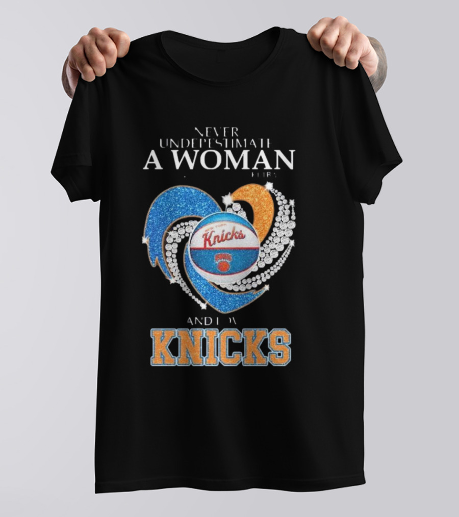 Never Underestimate A Woman Who Understands Basketball And Loves Knicks T-Shirt