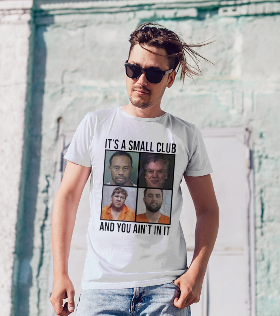 Scottie Scheffler Tiger Woods John Daly Shooter Mcgavin It’s A Small Club And You Ain’t In It T-Shirt