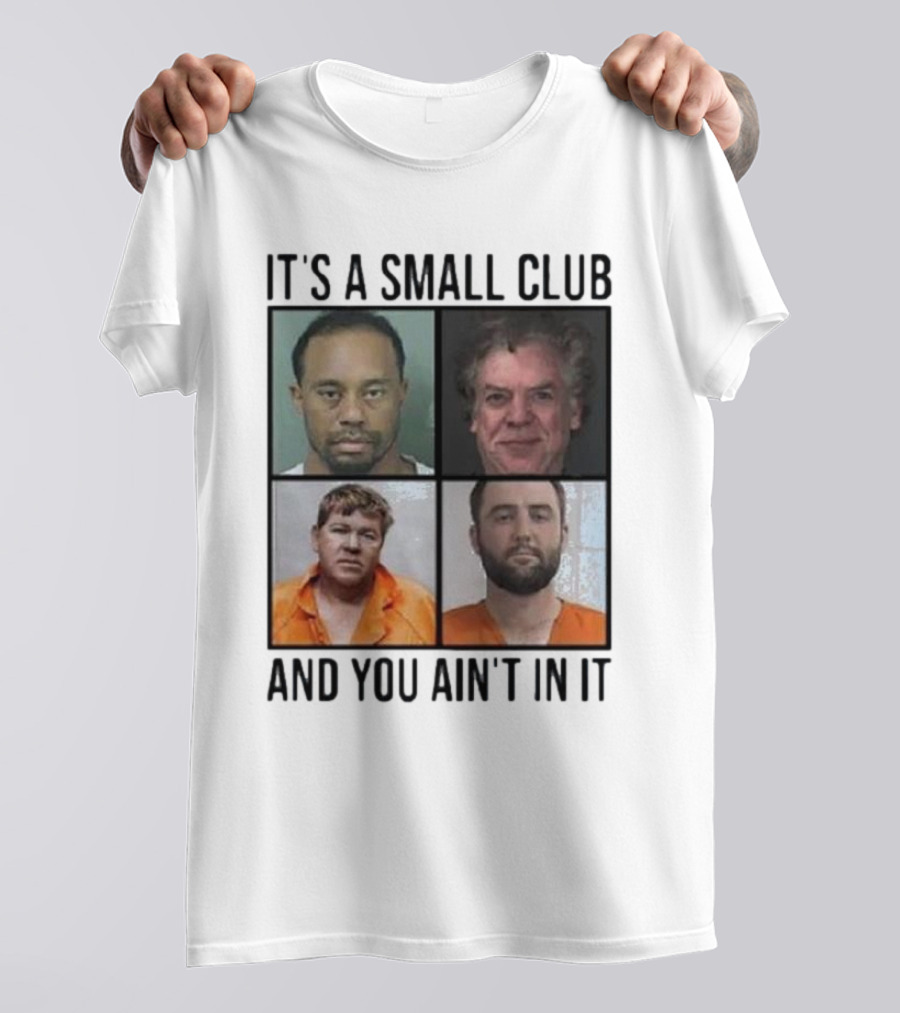 Scottie Scheffler Tiger Woods John Daly Shooter Mcgavin It’s A Small Club And You Ain’t In It T-Shirt