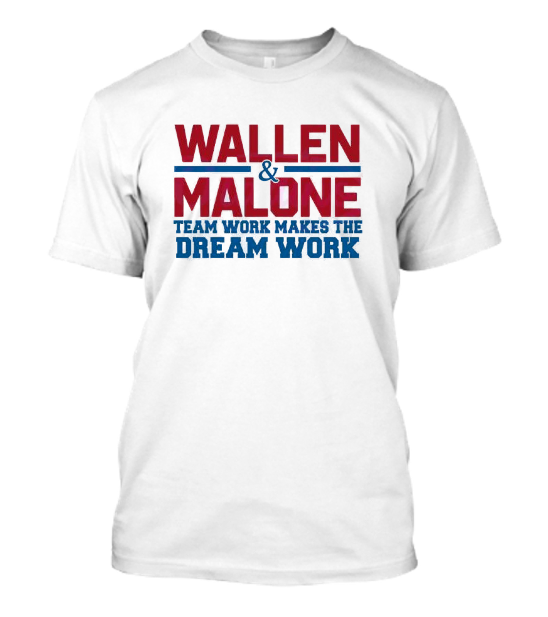 Wallen Malone And Teamwork Makes The Dream Work T-Shirt