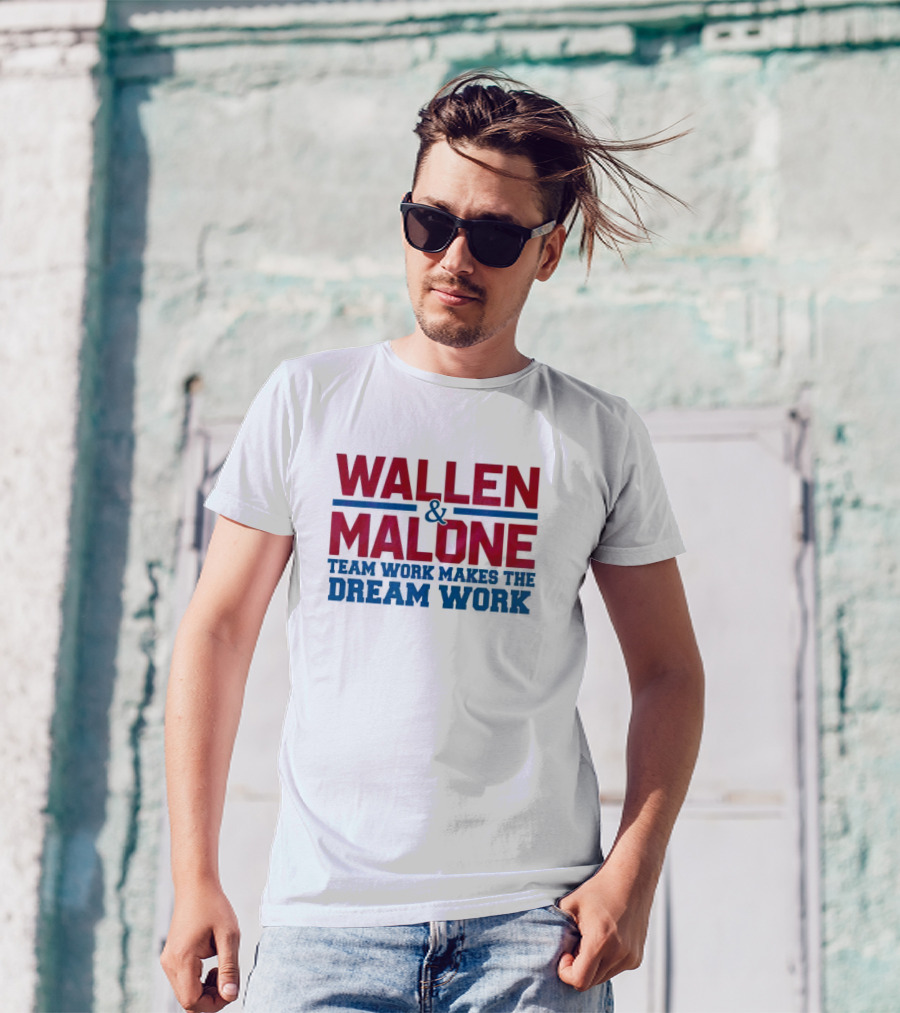 Wallen Malone And Teamwork Makes The Dream Work T-Shirt