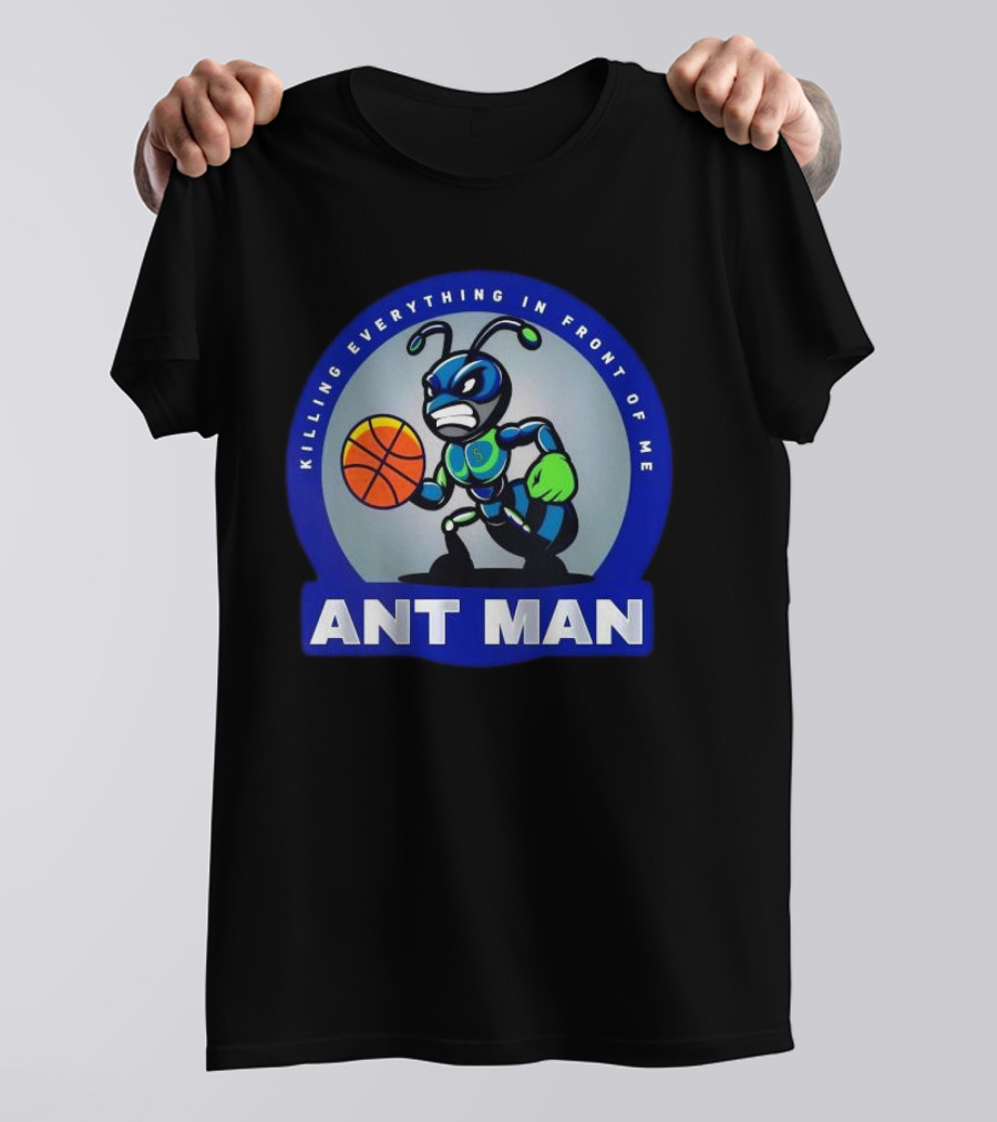 Ant Man Basketball Killing Everything In Front Of Me T-Shirt