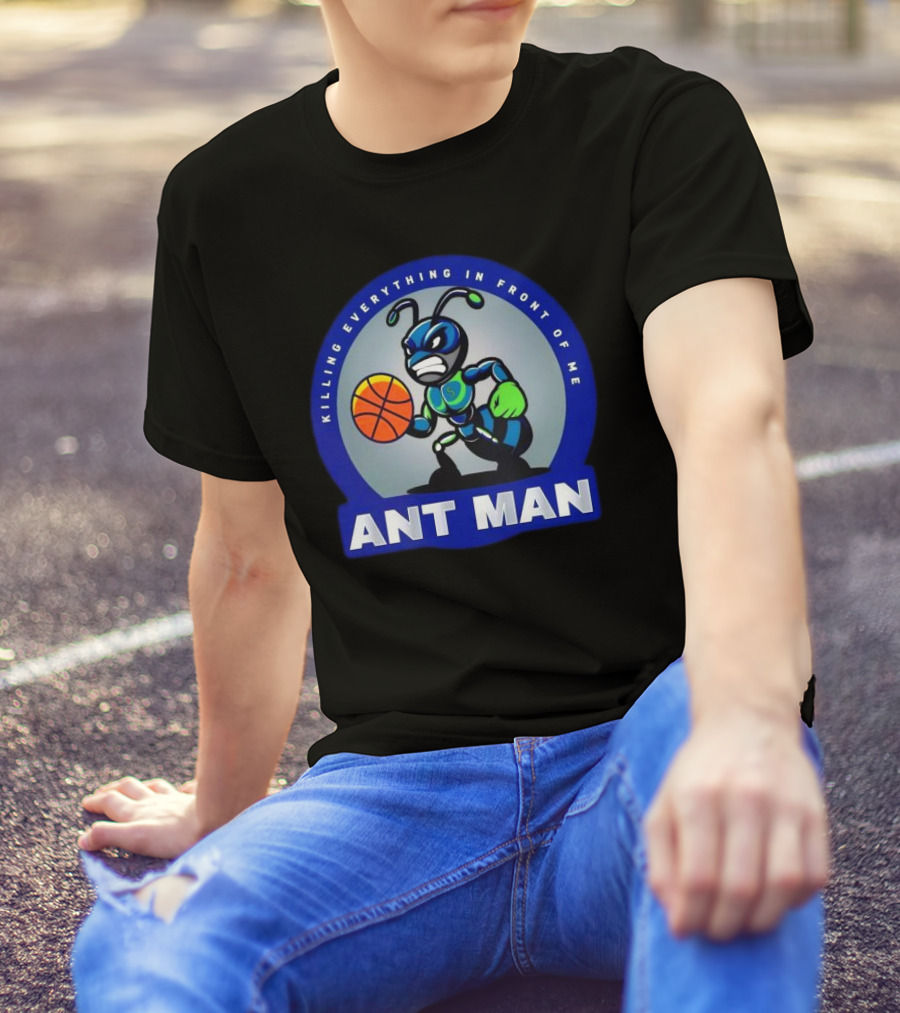 Ant Man Basketball Killing Everything In Front Of Me T-Shirt