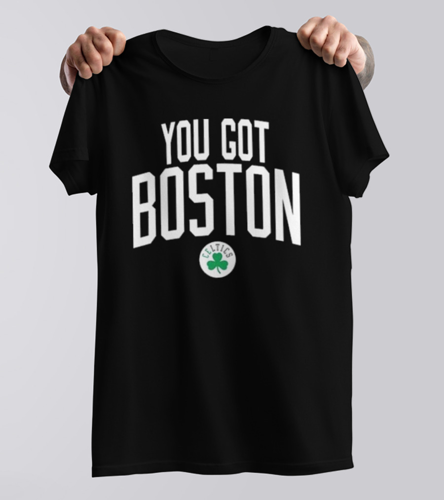 You Got Boston Celtics Shamrock T-Shirt