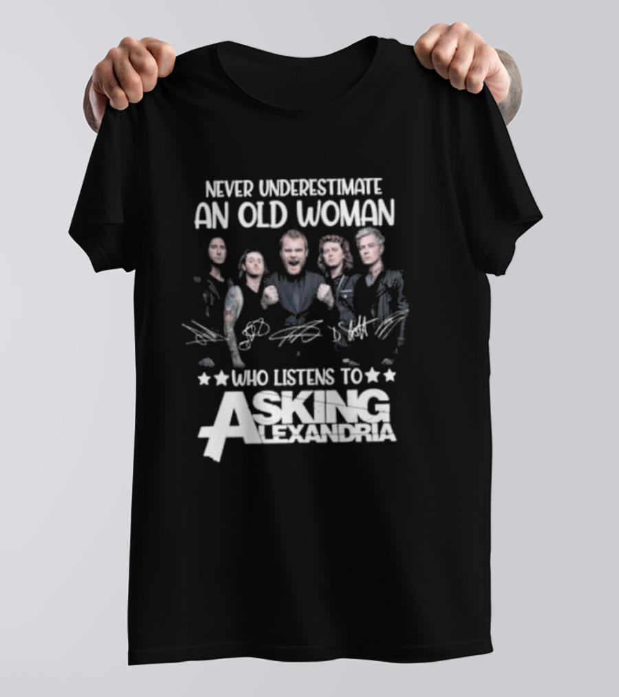 Never Underestimate An Old Woman Who Listens To Asking Alexandria Band Signatures T-Shirt