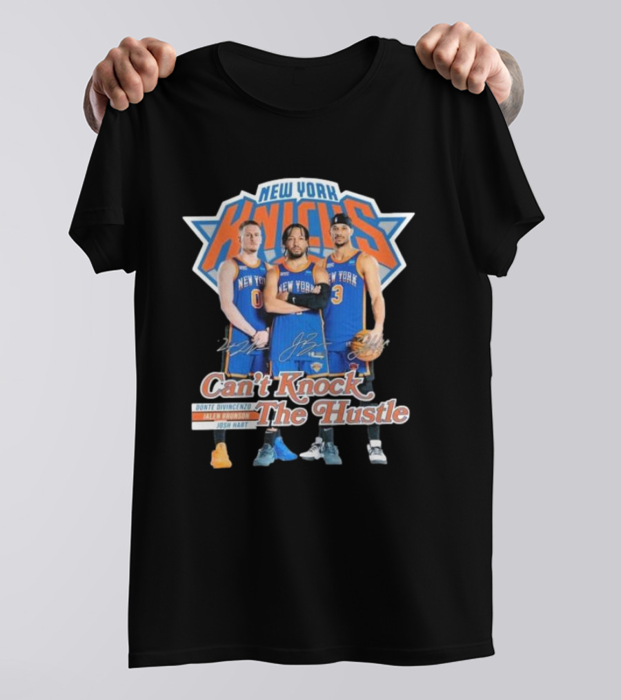New York Knicks Can't Knock The Hustle Donte DiVincenzo Jalen Brunson Josh Hart Signatures T-Shirt