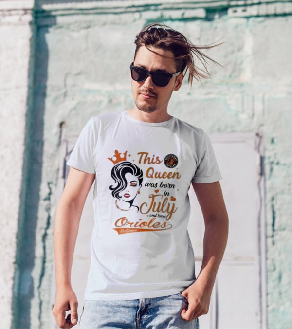 This Queen Was Born In July And Loves Baltimore Orioles T-Shirt