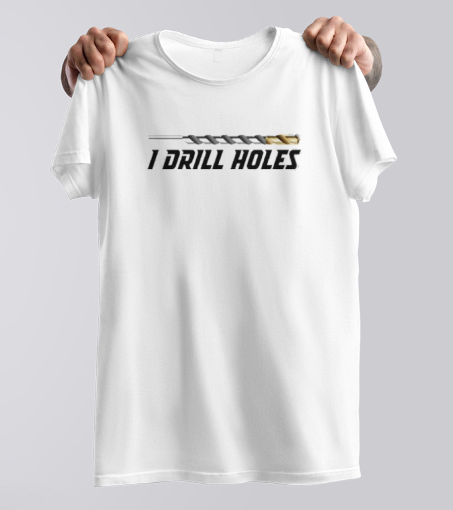 Just A Poor Boy I Drill Holes With Drill Bit T-Shirt