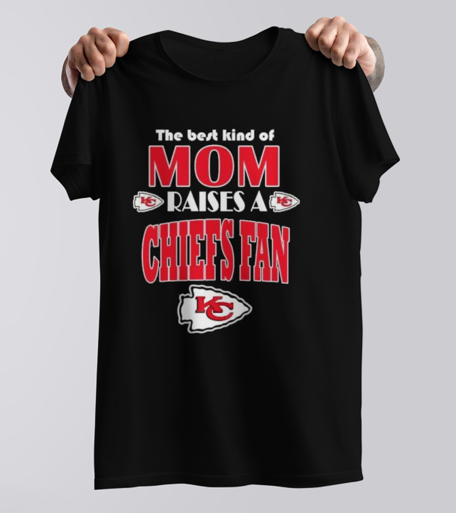 The Best Kind Of Mom Raises A Chiefs Fan Kansas City Chiefs T-Shirt