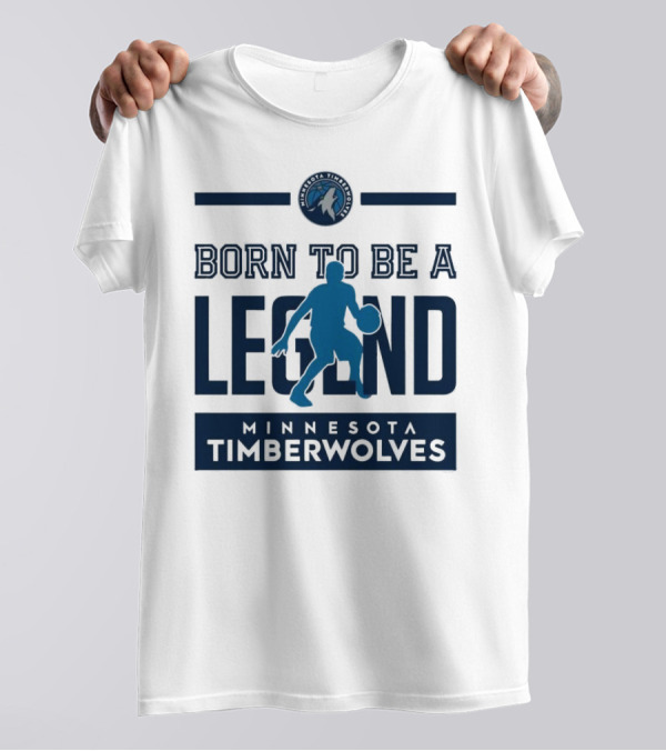Born To Be A Legend Minnesota Timberwolves Basketball T-Shirt