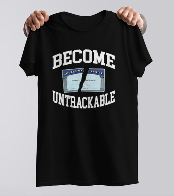 Become Untrackable Social Security Card Rip T-Shirt