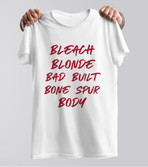 Bleach Blonde Bad Built Bone Spur Body T-Shirt