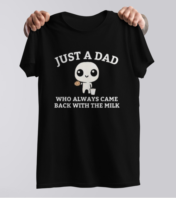 Just A Dad Who Always Came Back With The Milk Cute Character Holding Cookie And Milk T-Shirt