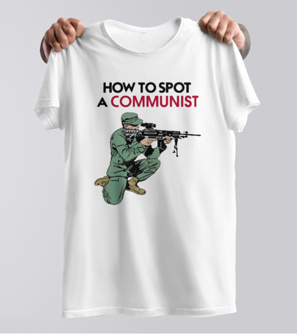 How To Spot A Communist Soldier Matt Maddock T-Shirt