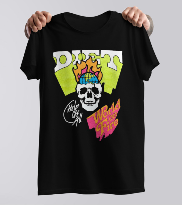 Diet Help Us All World On Fire T-Shirt