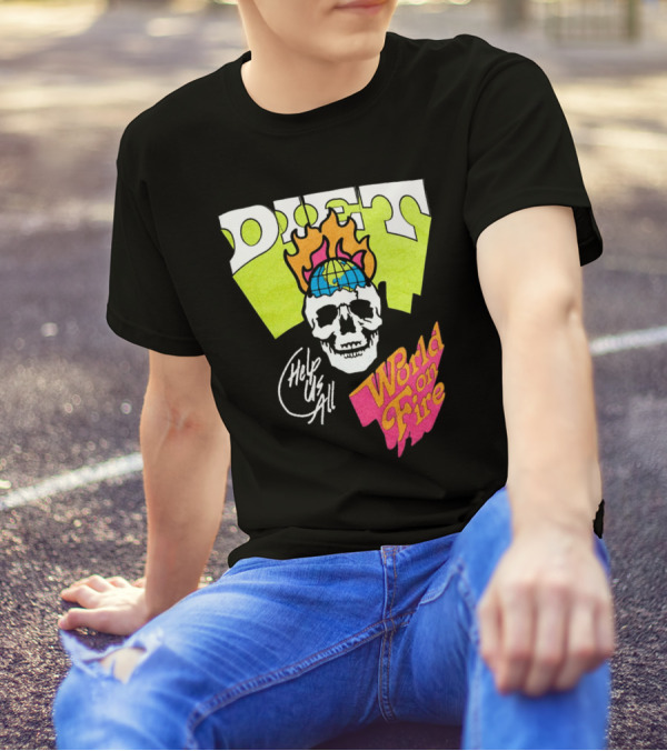 Diet Help Us All World On Fire T-Shirt