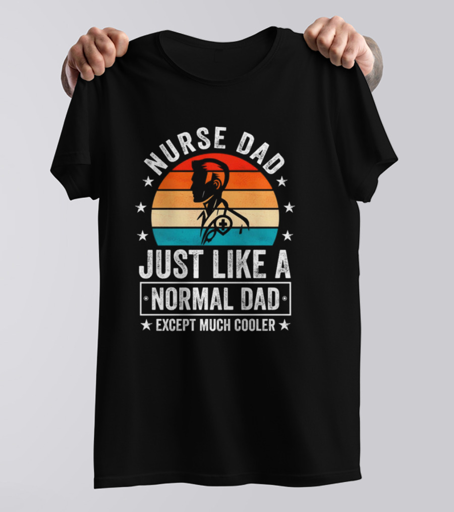 Nurse Dad Just Like A Normal Dad Except Much Cooler Vintage Sunset T-Shirt