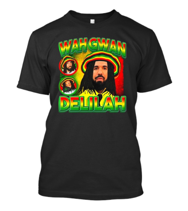 Wah Gwan Delilah Funny Ahh Tees Drake Rastafarian T-Shirt