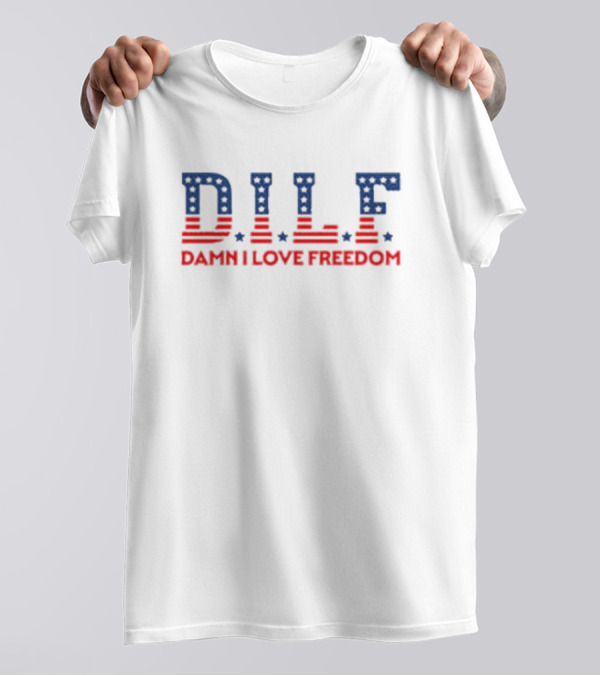 DILF Damn I Love Freedom Flag Stars T-Shirt