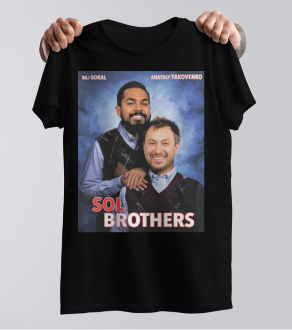 Raj Gokal Anatoly Yakovenko Sol Brothers T-Shirt