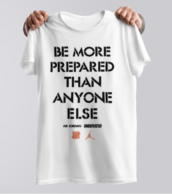 Luka Doncic Air Jordan Undefeated Be More Prepared Than Anyone Else T-Shirt