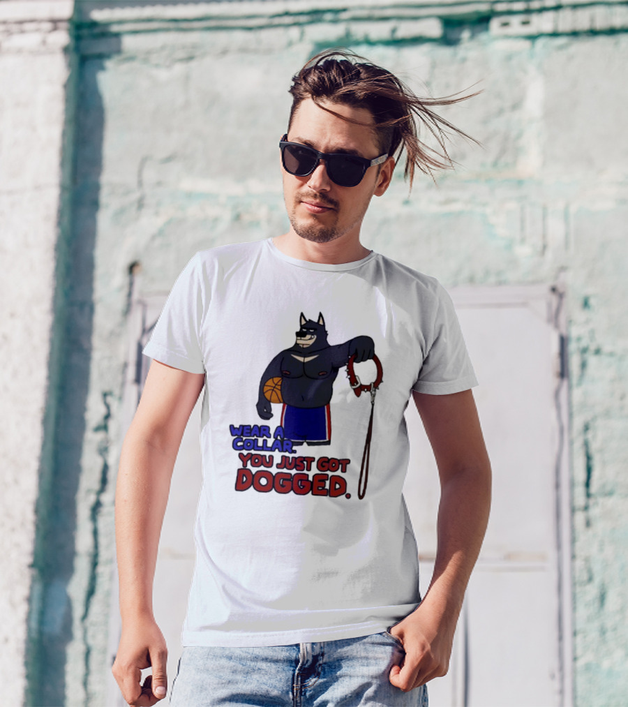 Wear A Collar You Just Got Dogged Basketball Wolf With Leash T-Shirt