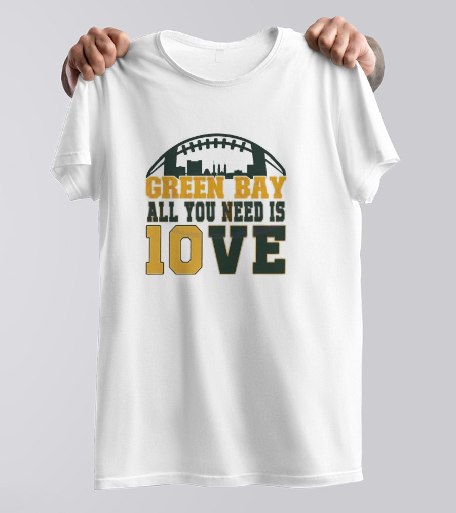 Green Bay All You Need Is 10 Love T-Shirt