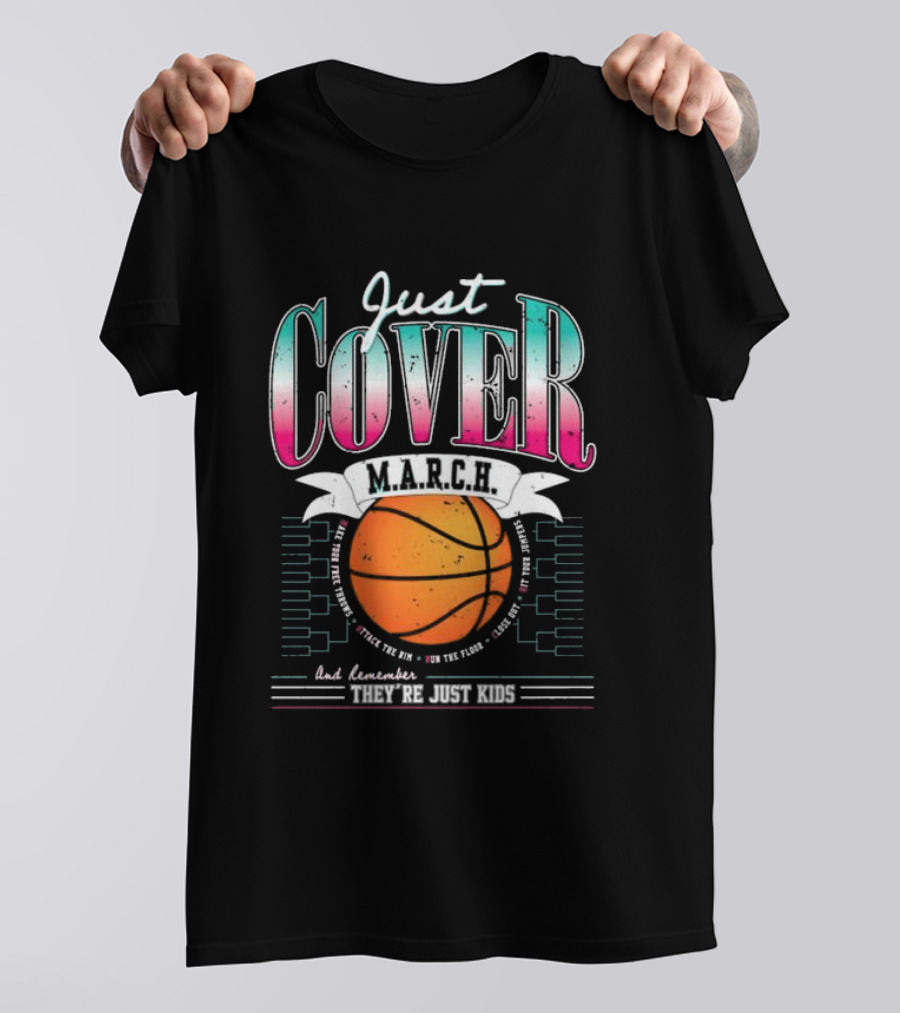 Just Cover M.A.R.C.H. Basketball Remember They're Just Kids T-Shirt