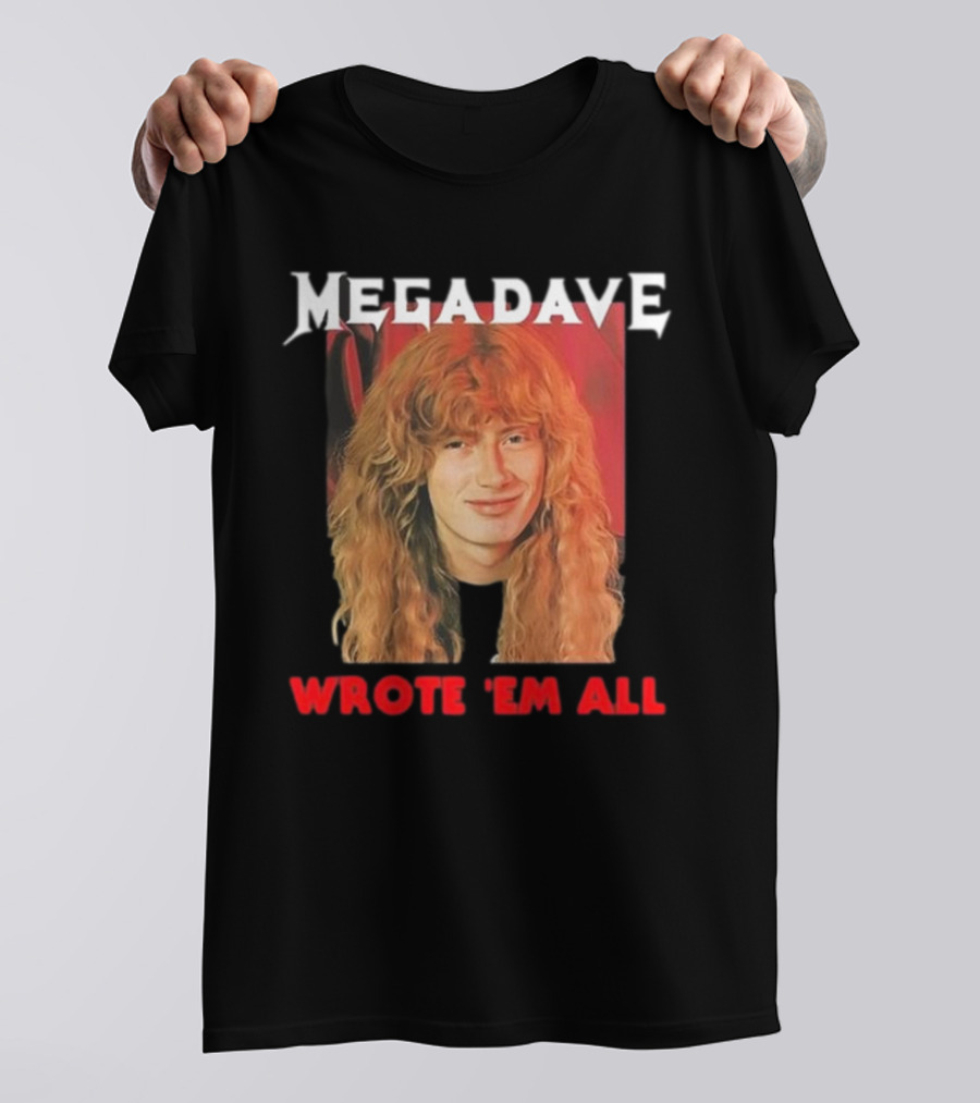 Mega Dave Wrote 'Em All Megadeth T-Shirt