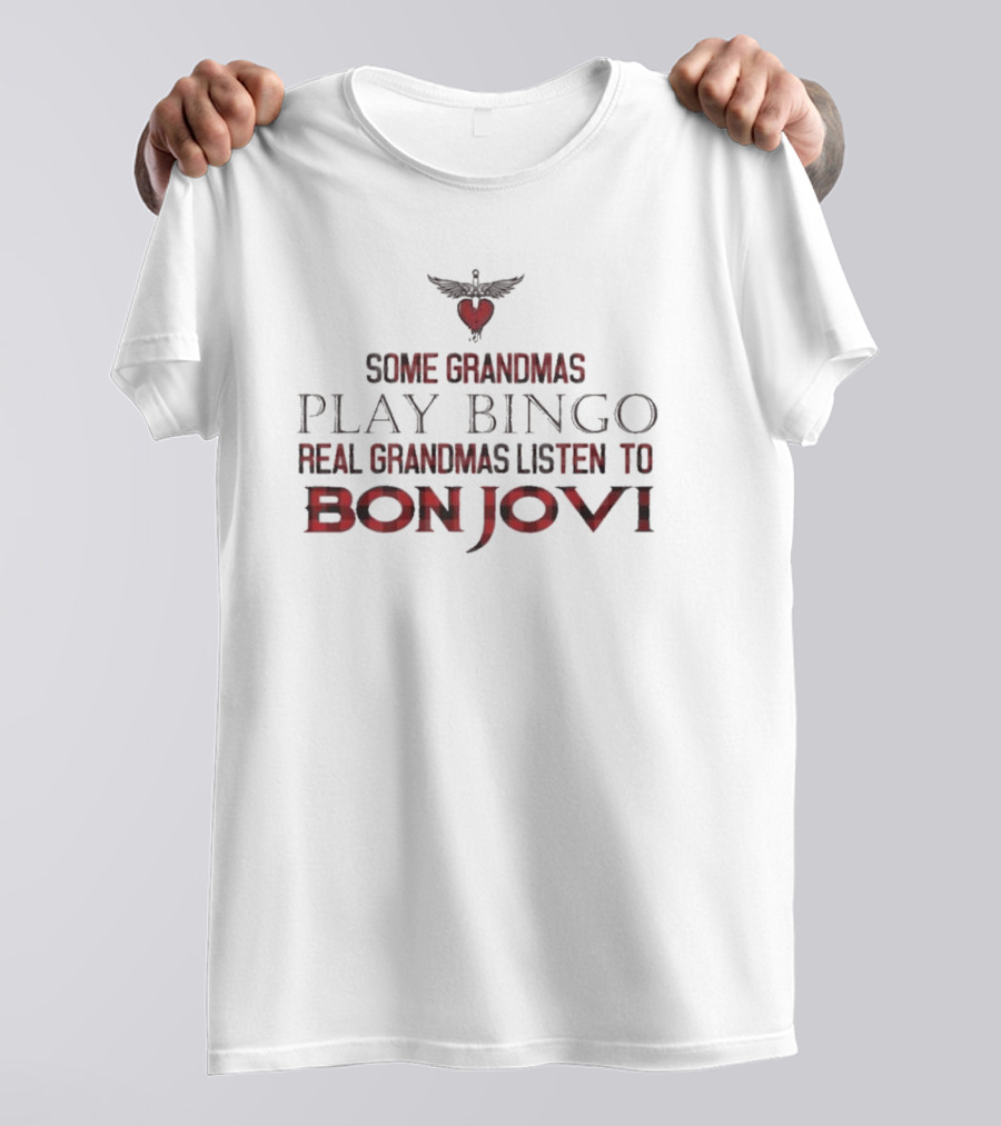Some Grandmas Play Bingo Real Grandmas Listen To Bon Jovi Heart T-Shirt