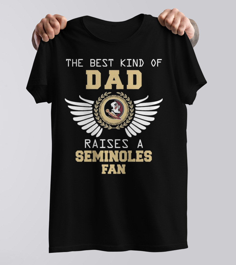 The Best Kind Of Dad Raises A Seminoles Fan With Wings T-Shirt