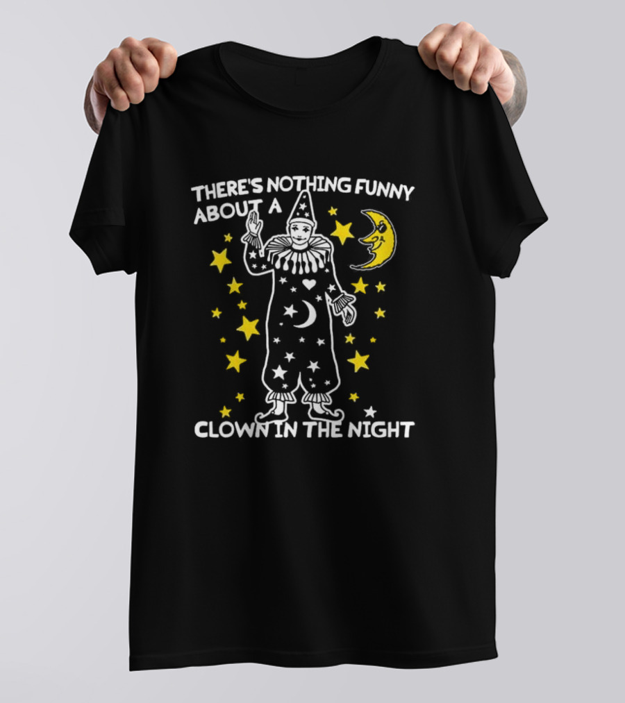 THERE’S NOTHING FUNNY ABOUT A CLOWN IN THE NIGHT WITH STARS AND MOON T-Shirt
