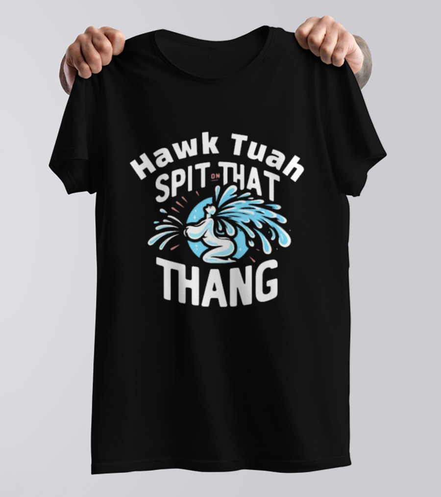 Hawk Tuah Spit On That Thang Cody Shiflett Water Jet Burst T-Shirt