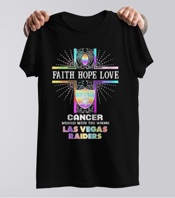Faith Hope Love Cancer Messed With The Wrong Las Vegas Raiders T-Shirt