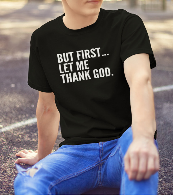 Joe Mazzulla But First Let Me Thank God Iconic Phrase Appreciation T-Shirt