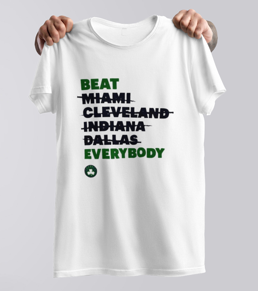 Celtics Beat Miami Cleveland Indiana Dallas Everybody NBA Fan Rivalry T-Shirt