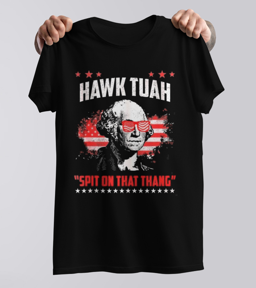 Hawk Tuah George Washington Spit On That Thang T-Shirt
