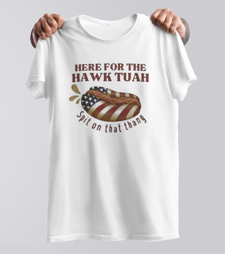 Here For The Hawk Tuah Hot Dog Spit On That Thang American Flag T-Shirt