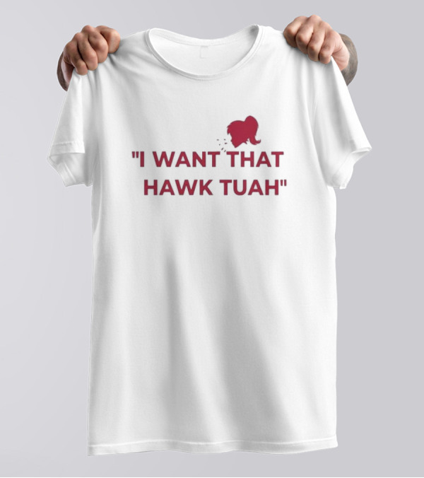 I Want That Hawk Tuah Sohu Red T-Shirt