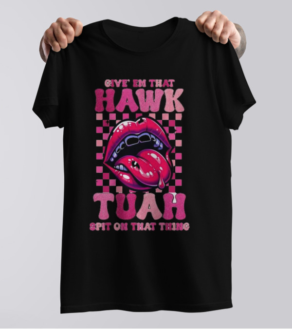 Give Em That Hawk Tuah Spit On That Thing Lip Design Pink Checkered Background T-Shirt