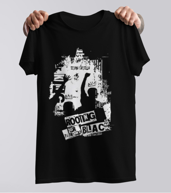 Rooting For Every Black Person We Are The Light T-Shirt