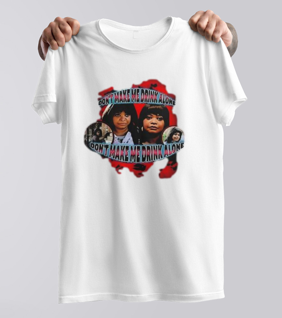 Octavia Spencer Don't Make Me Drink Alone Red Highlighted Faces T-Shirt