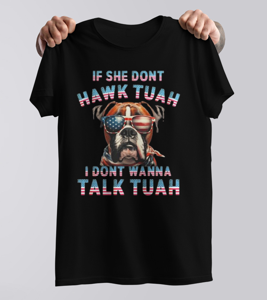 Patriotic Bulldog Sunglasses If She Don’t Hawk Tuah I Don’t Wanna Talk Tuah T-Shirt