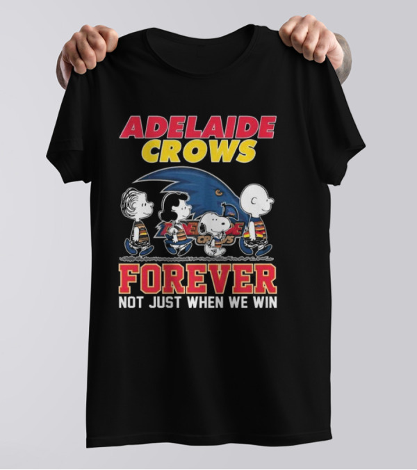 Adelaide Crows Forever Not Just When We Win Peanuts Charlie Brown Snoopy Lucy Linus T-Shirt