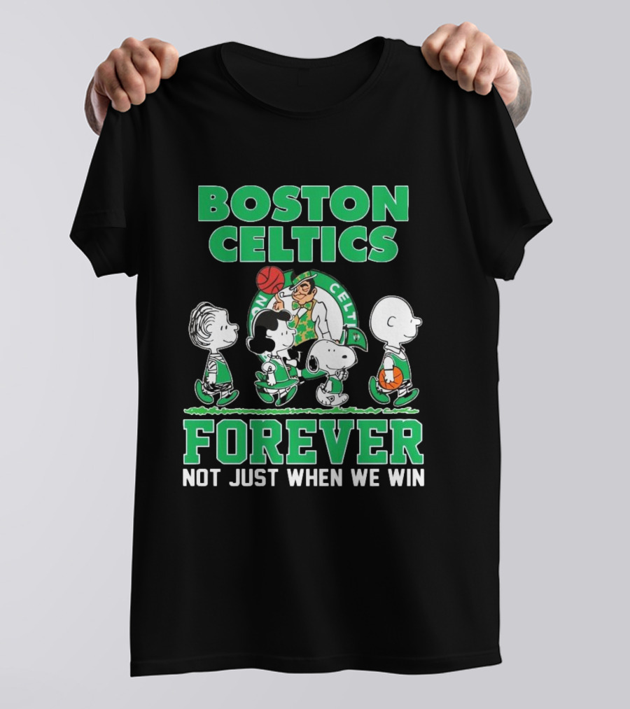 Boston Celtics Forever Peanuts Snoopy And Friends Not Just When We Win T-Shirt