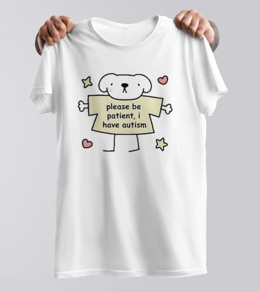 Please Be Patient I Have Autism Bear With Hearts And Stars T-Shirt